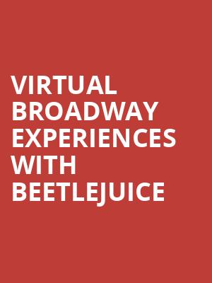 Virtual Broadway Experiences with BEETLEJUICE, Virtual Experiences for Amarillo, Amarillo