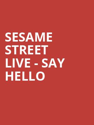 Sesame Street Live Say Hello, Amarillo Civic Center, Amarillo