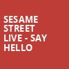 Sesame Street Live Say Hello, Amarillo Civic Center, Amarillo